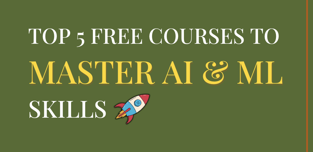 5 FREE Courses to Master AI & ML Skills